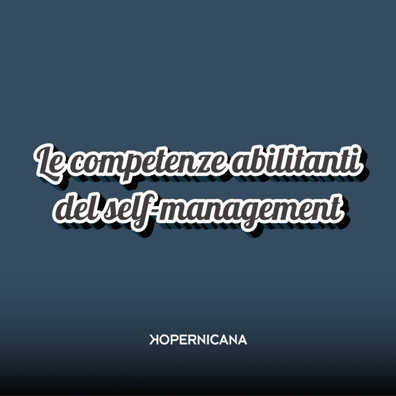 Le competenze abilitanti del Self-Management