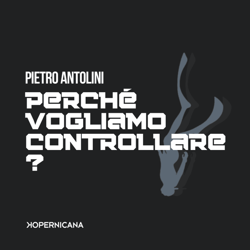 Perché vogliamo controllare?