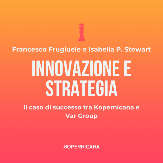 Innovazione e Strategia: il caso di successo tra Kopernicana e Var Group